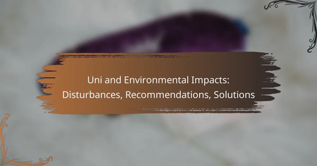 Uni and Environmental Impacts: Disturbances, Recommendations, Solutions