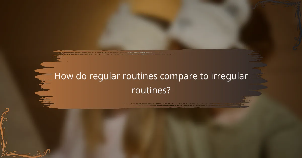 How do regular routines compare to irregular routines?