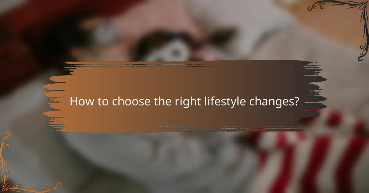 How to choose the right lifestyle changes?