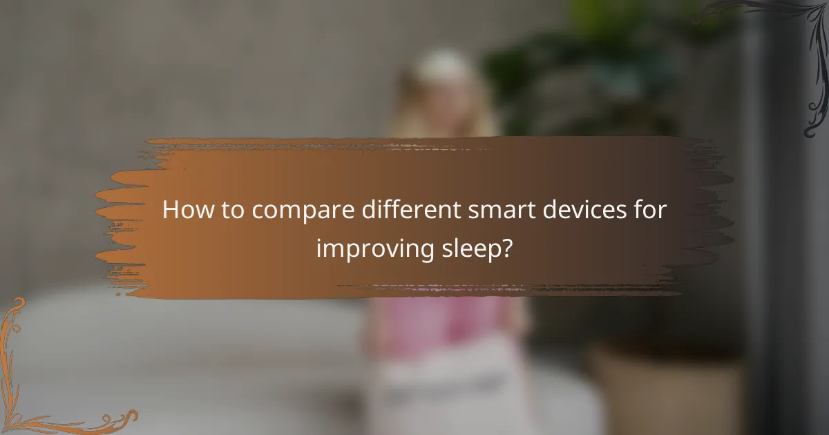How to compare different smart devices for improving sleep?