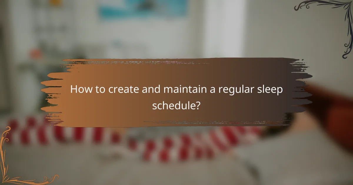 How to create and maintain a regular sleep schedule?