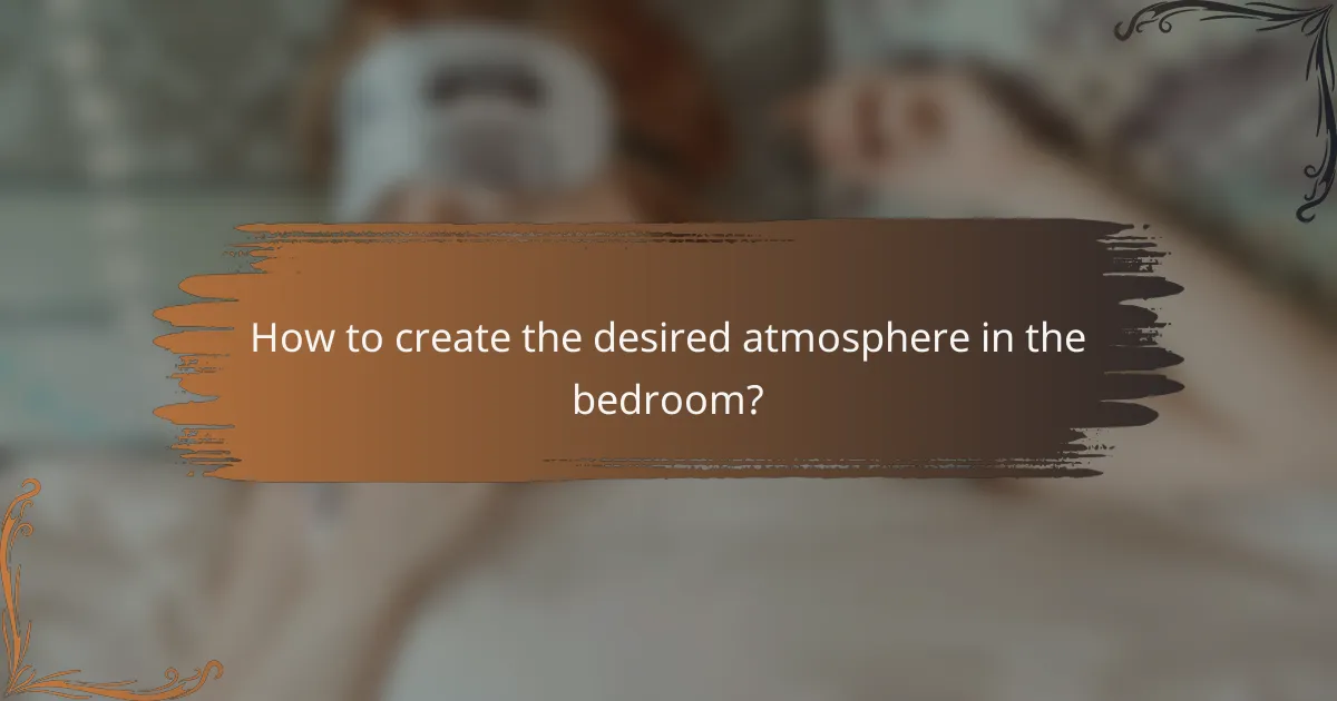 How to create the desired atmosphere in the bedroom?