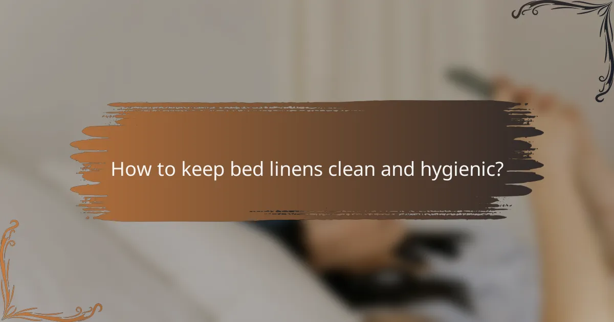 How to keep bed linens clean and hygienic?