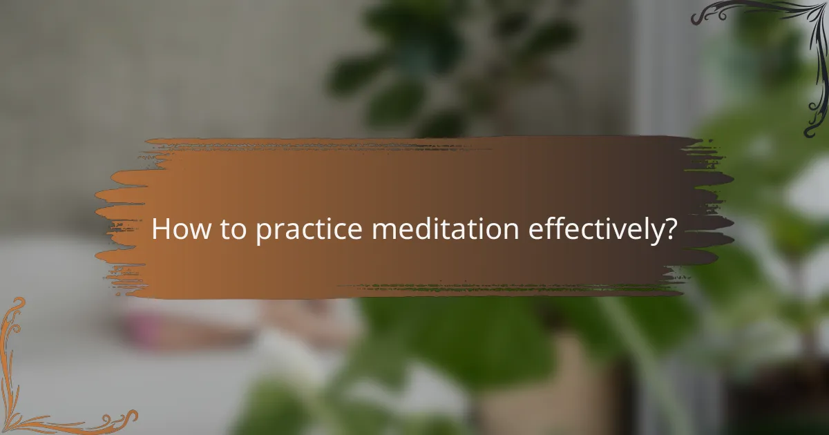 How to practice meditation effectively?