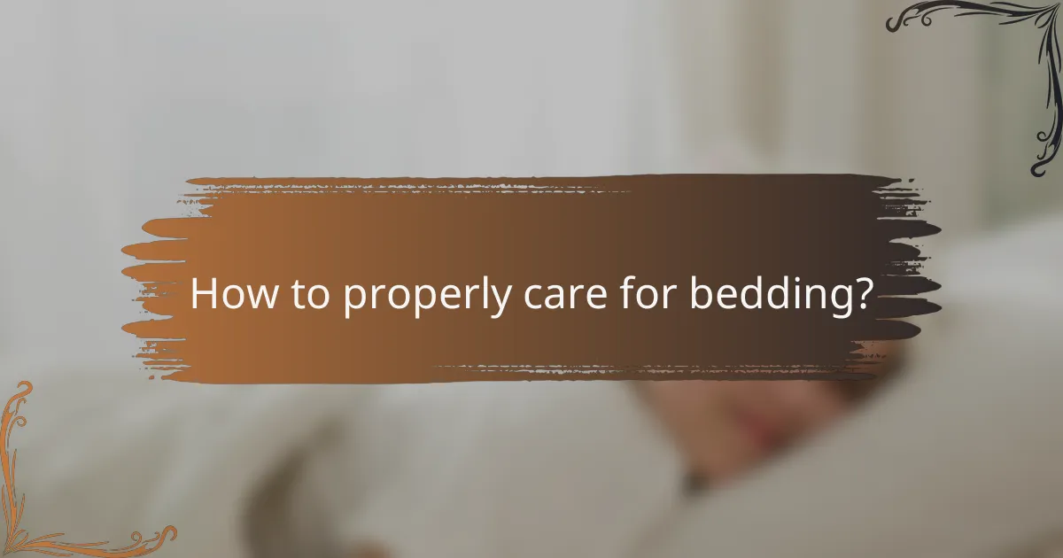 How to properly care for bedding?