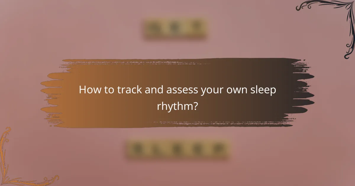 How to track and assess your own sleep rhythm?