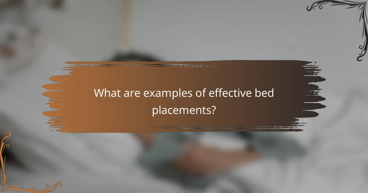 What are examples of effective bed placements?