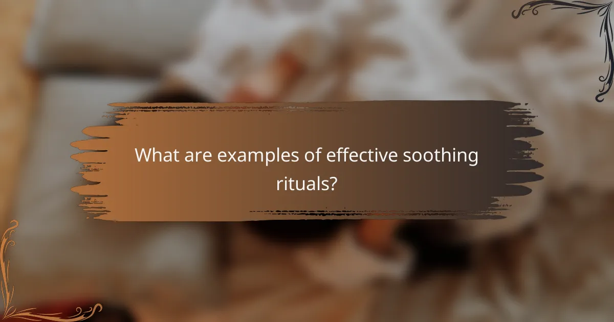 What are examples of effective soothing rituals?