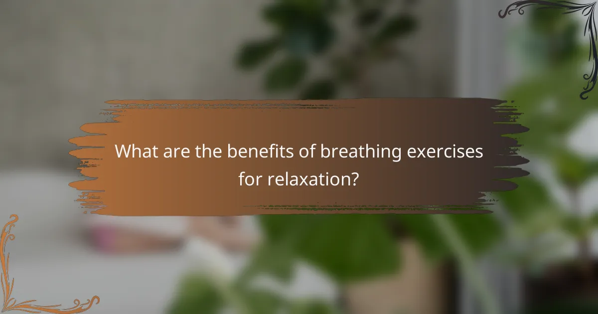 What are the benefits of breathing exercises for relaxation?