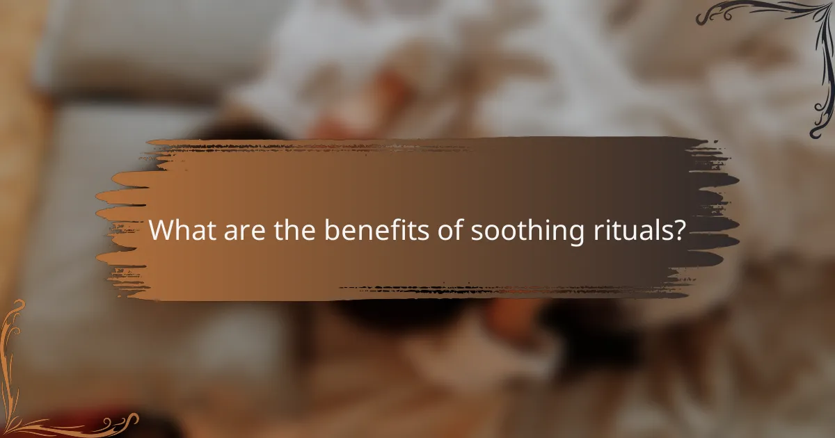 What are the benefits of soothing rituals?