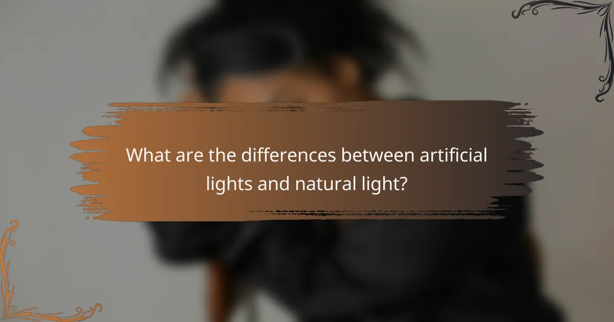 What are the differences between artificial lights and natural light?