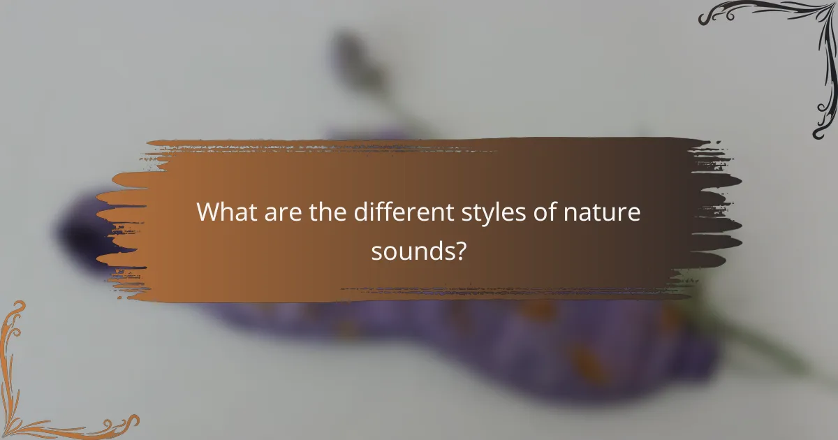 What are the different styles of nature sounds?