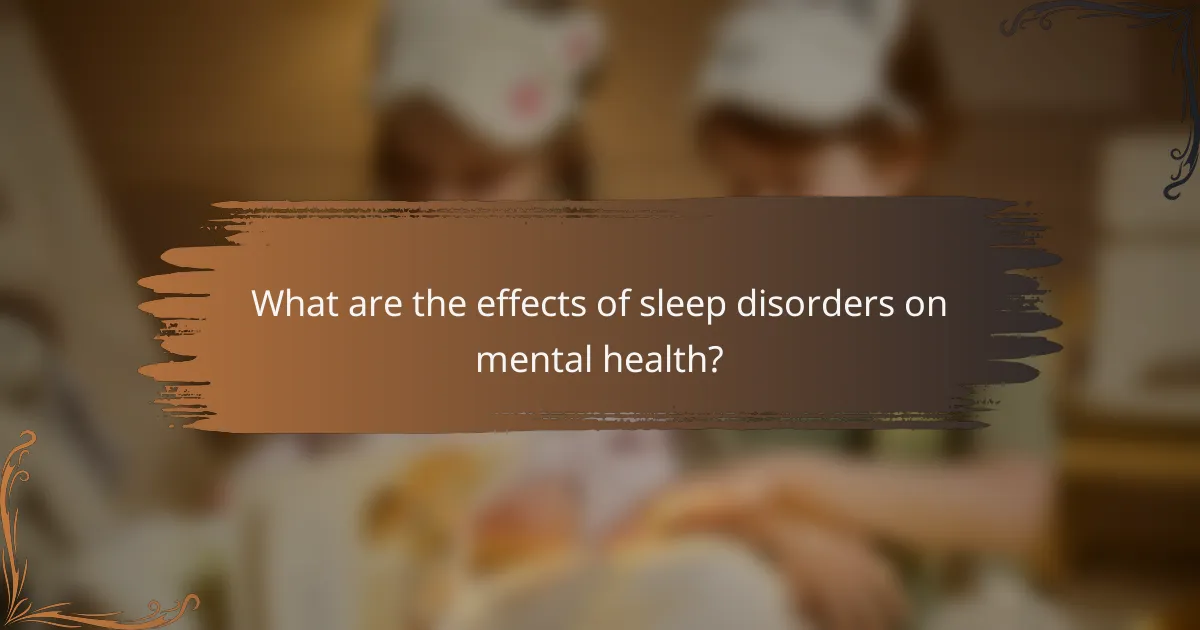 What are the effects of sleep disorders on mental health?