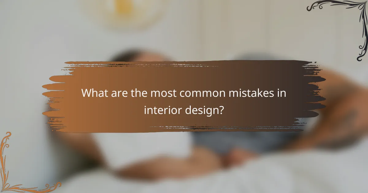 What are the most common mistakes in interior design?