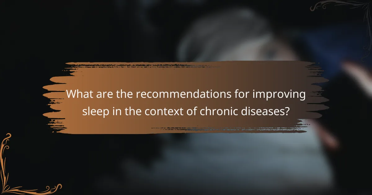 What are the recommendations for improving sleep in the context of chronic diseases?