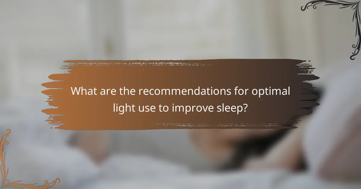 What are the recommendations for optimal light use to improve sleep?