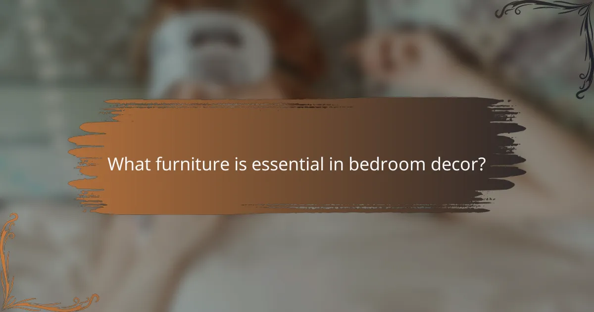 What furniture is essential in bedroom decor?