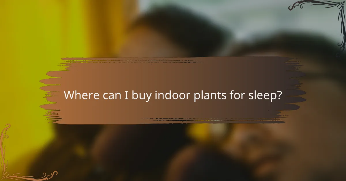 Where can I buy indoor plants for sleep?